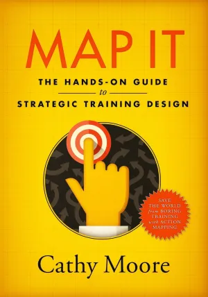 Map It: The hands-on guide to strategic training design Paperback  September 28, 2017